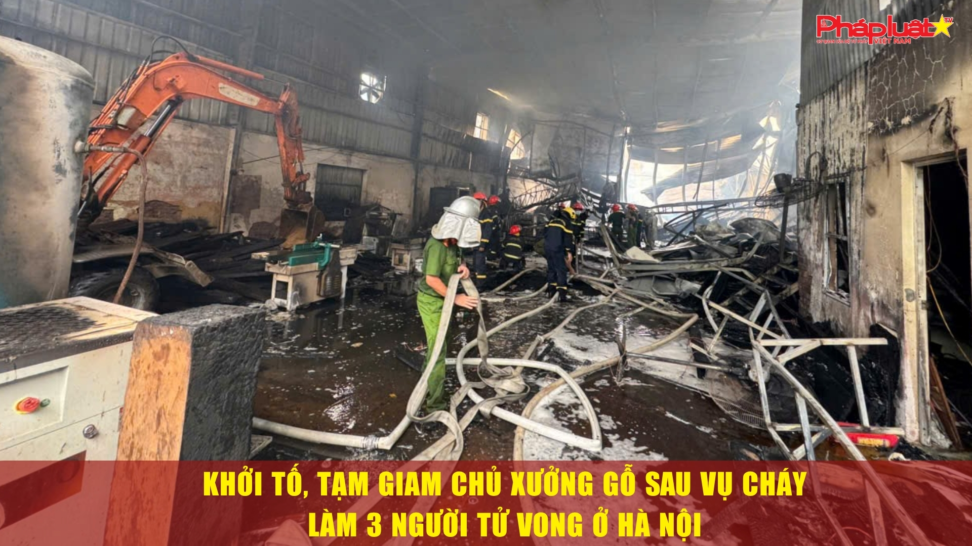 Khởi tố, tạm giam chủ xưởng gỗ sau vụ cháy làm 3 người tử vong ở Hà Nội