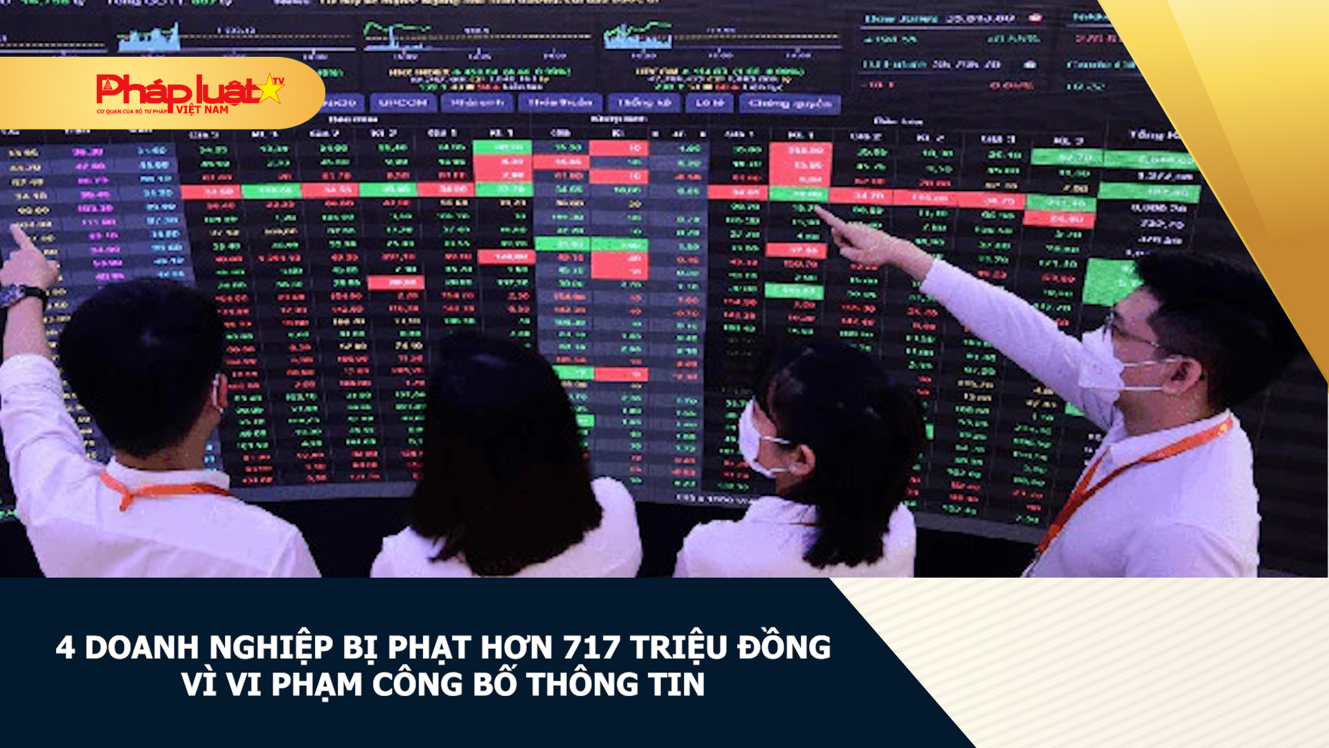 4 doanh nghiệp bị phạt hơn 717 triệu đồng vì vi phạm công bố thông tin