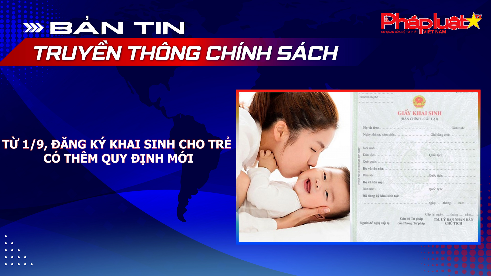 Bản tin Truyền thông chính sách (ngày 26/8/2026): Từ 1/9, đăng ký khai sinh cho trẻ có thêm quy định mới
