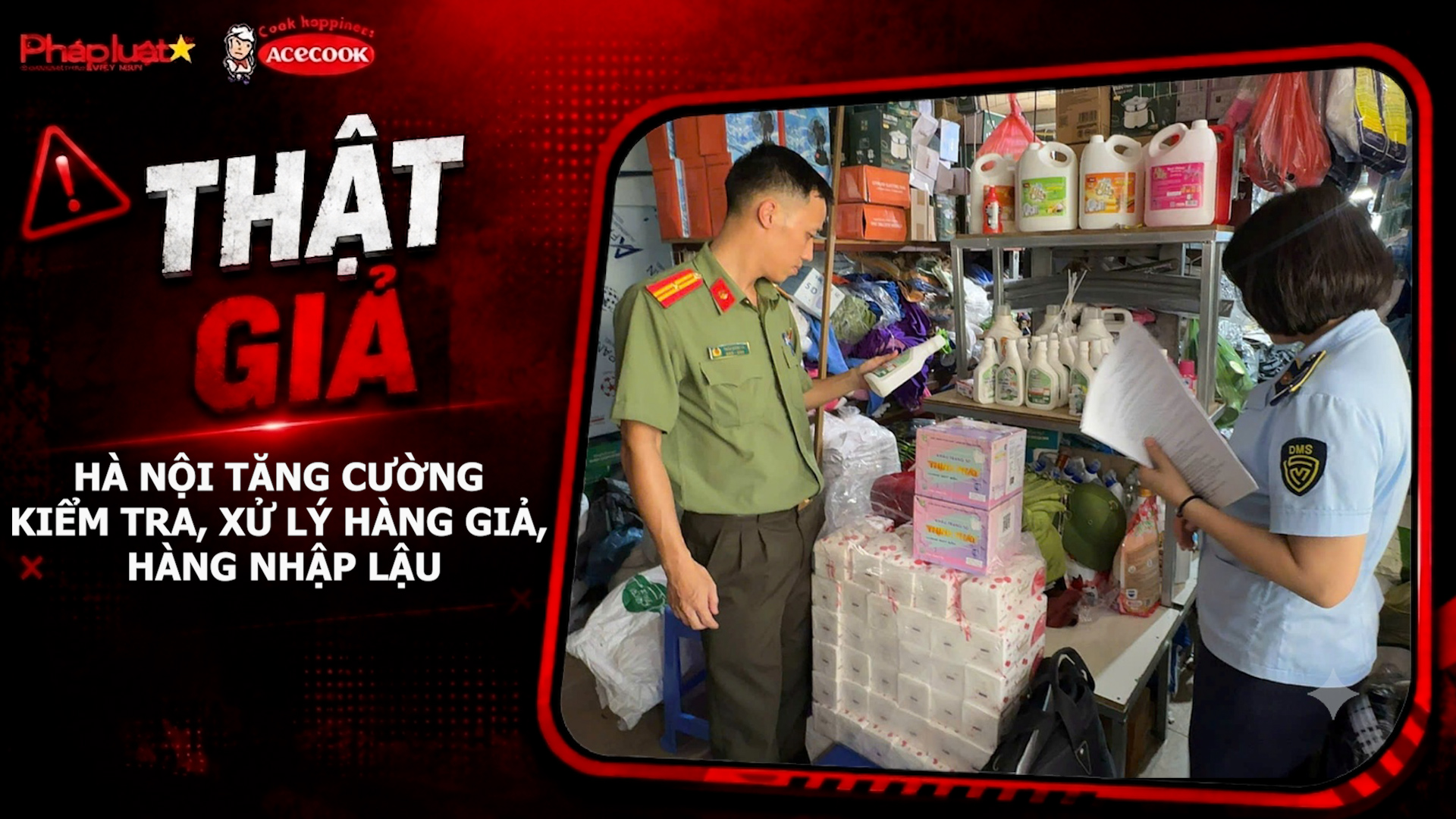 Chuyên mục chung tay cùng doanh nghiệp phòng chống Hàng gian- Hàng giả- Hàng nhái (ngày 26/8/2026): Hà Nội tăng cường kiểm tra, xử lý hàng giả, hàng nhập lậu