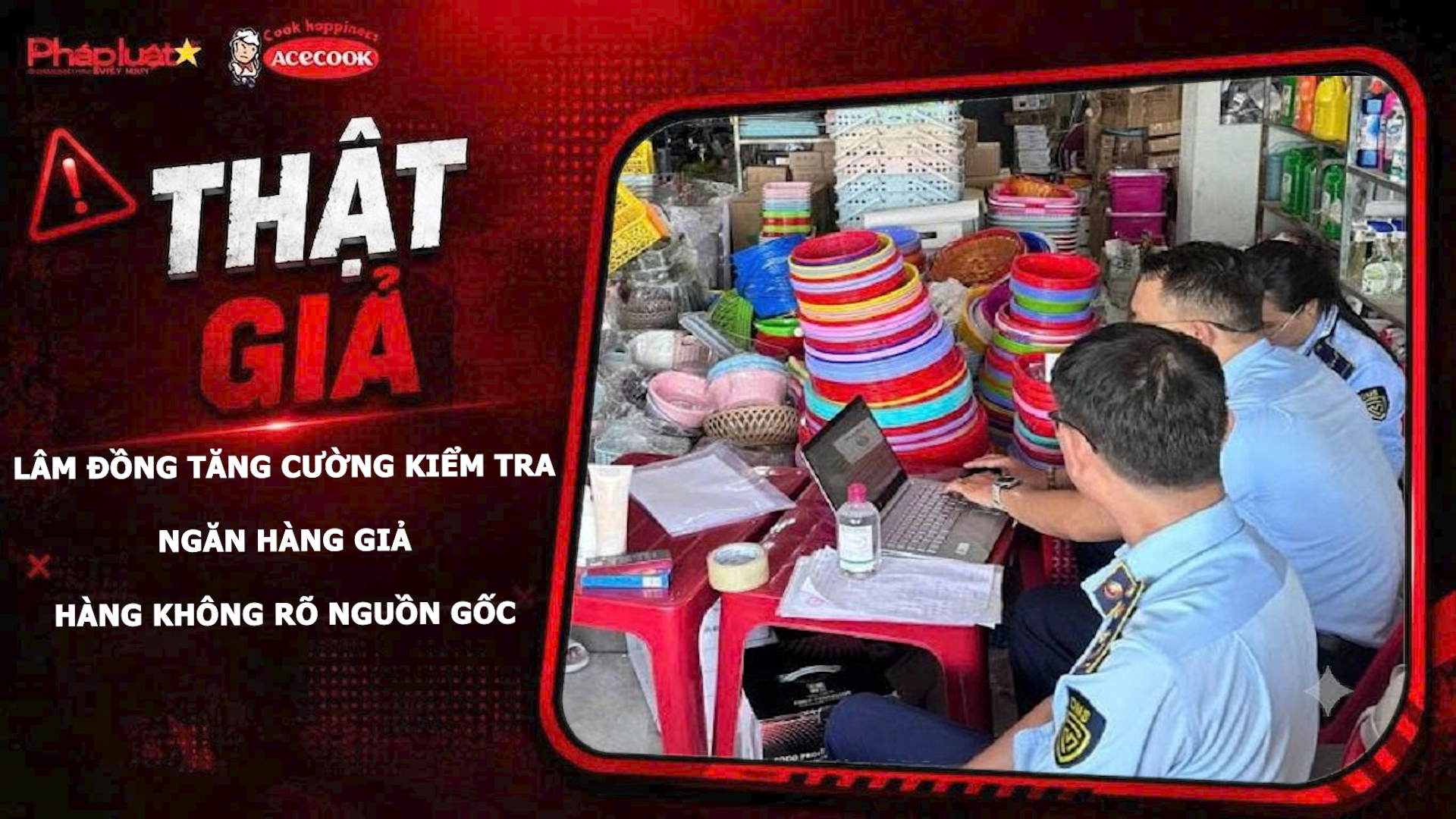 Chuyên mục chung tay cùng doanh nghiệp phòng chống Hàng gian- Hàng giả- Hàng nhái (ngày 31/8/2026): Lâm Đồng tăng cường kiểm tra, ngăn hàng giả, hàng không rõ nguồn gốc

