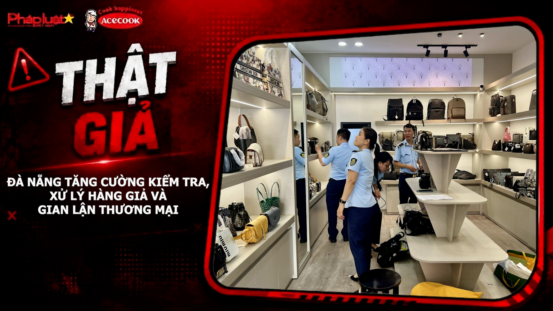 Chuyên mục chung tay cùng doanh nghiệp phòng chống Hàng gian- Hàng giả- Hàng nhái (ngày 4/9/2026): Đà Nẵng tăng cường kiểm tra, xử lý hàng giả và gian lận thương mại