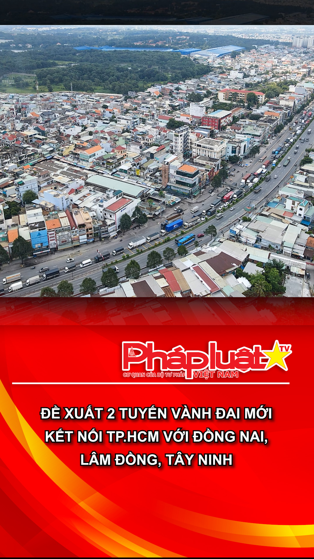 Đề xuất 2 tuyến vành đai mới kết nối TP.HCM với Đồng Nai, Lâm Đồng, Tây Ninh

