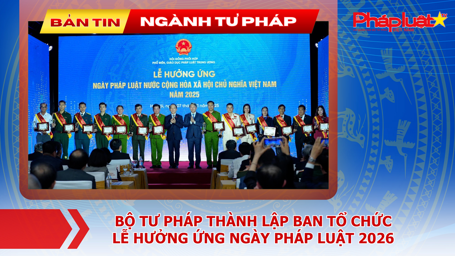 Bản tin Ngành Tư pháp (ngày 9/9/2026): Bộ Tư pháp thành lập Ban Tổ chức Lễ hưởng ứng Ngày Pháp luật 2026 