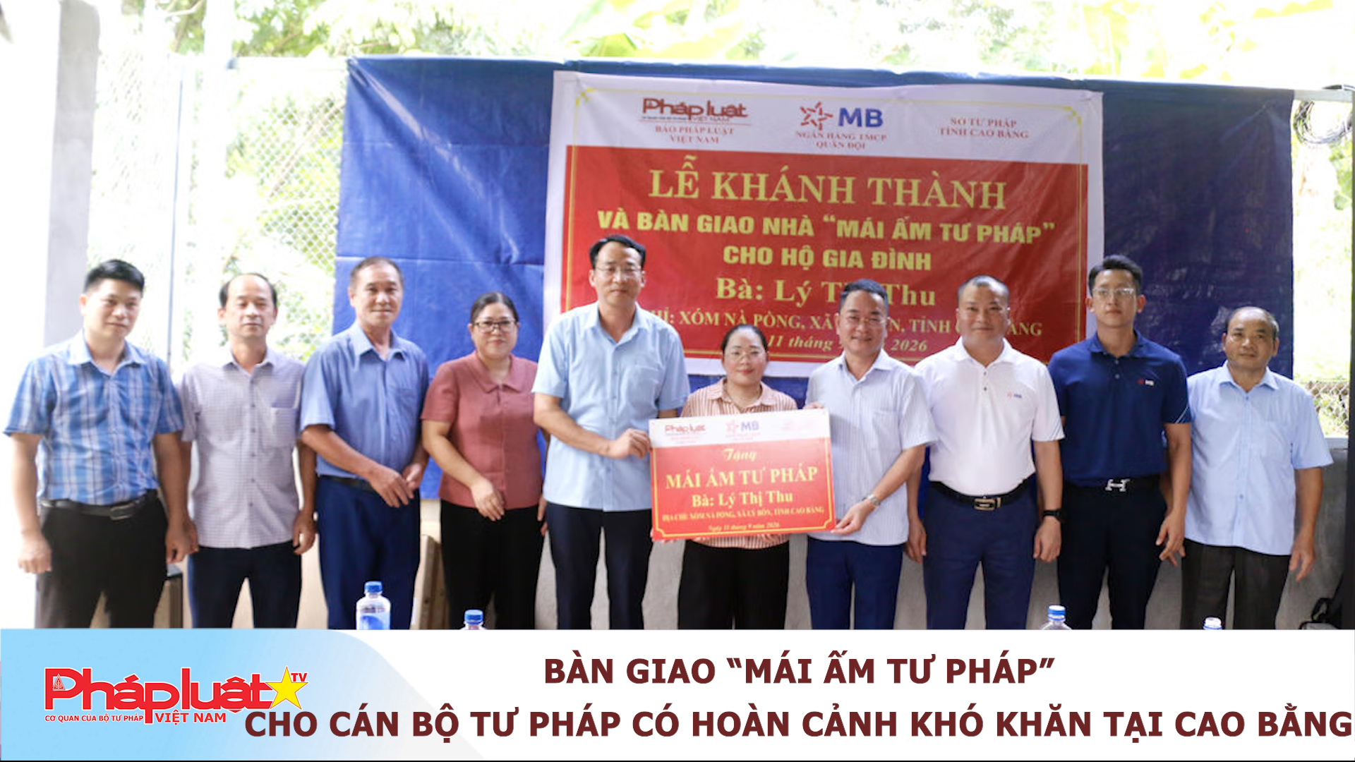 Bàn giao “Mái ấm Tư pháp” cho cán bộ Tư pháp có hoàn cảnh khó khăn tại Cao Bằng 

