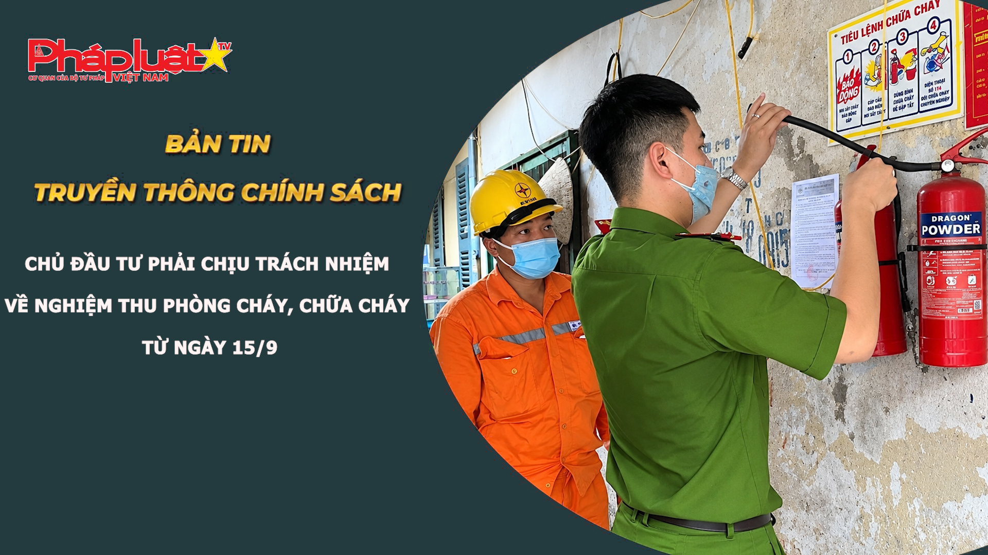 Bản tin Truyền thông chính sách (ngày 16/9/2026): Chủ đầu tư phải chịu trách nhiệm về nghiệm thu phòng cháy, chữa cháy từ ngày 15/9

