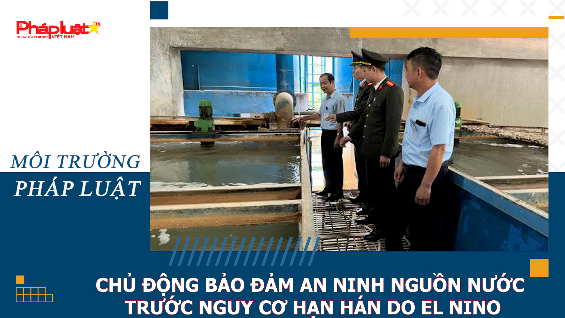 Bản tin Môi trường Pháp luật (ngày 17/9/2026): Chủ động bảo đảm an ninh nguồn nước trước nguy cơ hạn hán do El Nino