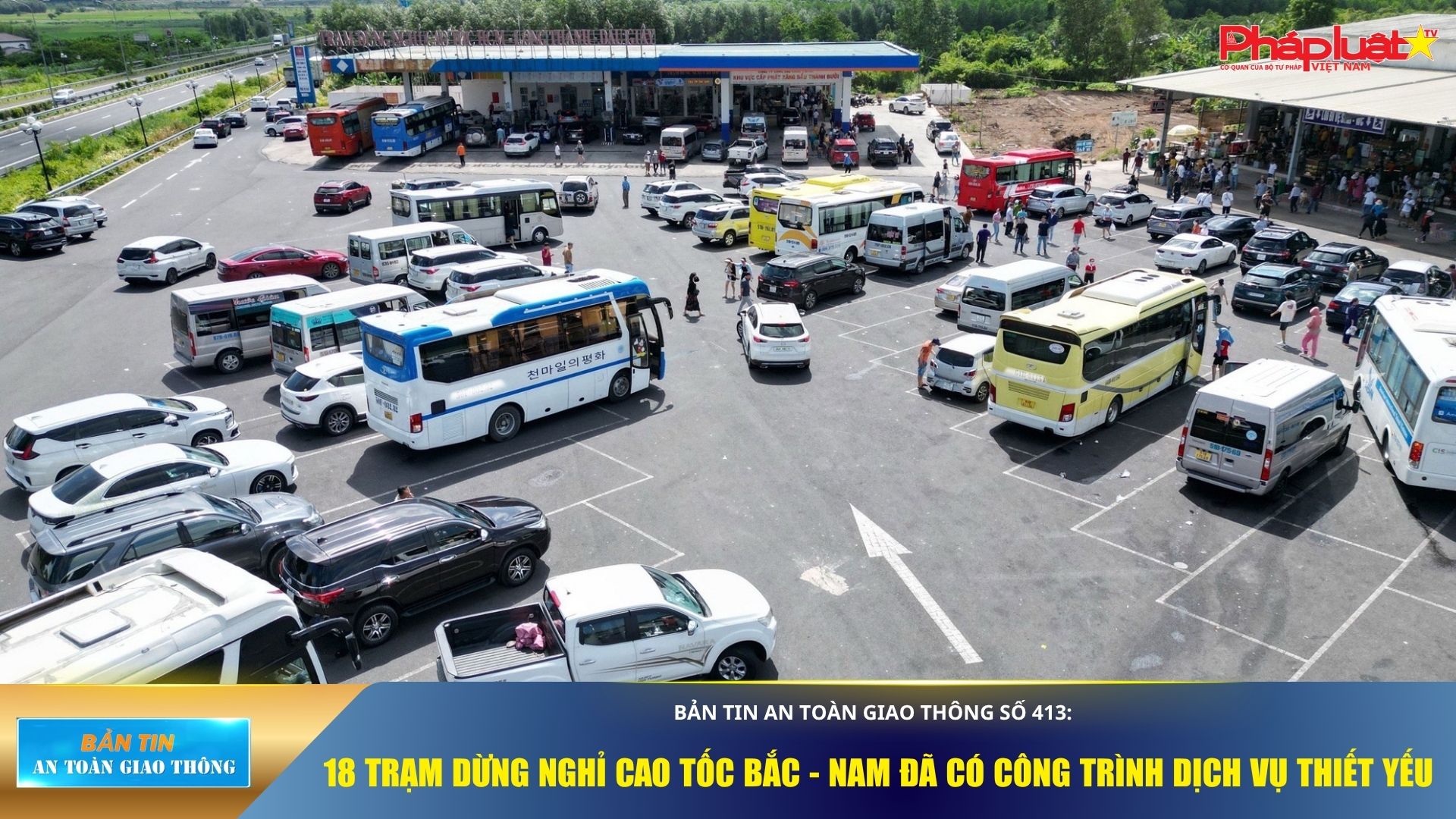 Bản tin An toàn Giao thông số 413: 18 trạm dừng nghỉ cao tốc Bắc - Nam đã có công trình dịch vụ thiết yếu