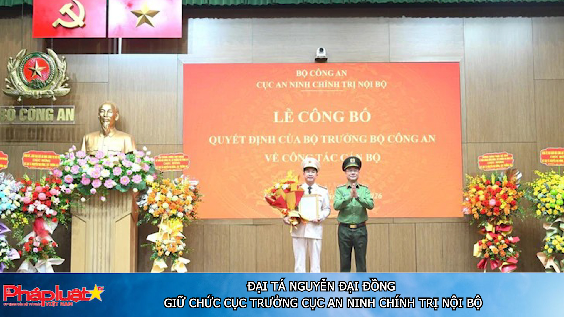 Đại tá Nguyễn Đại Đồng giữ chức Cục trưởng Cục An ninh chính trị nội bộ