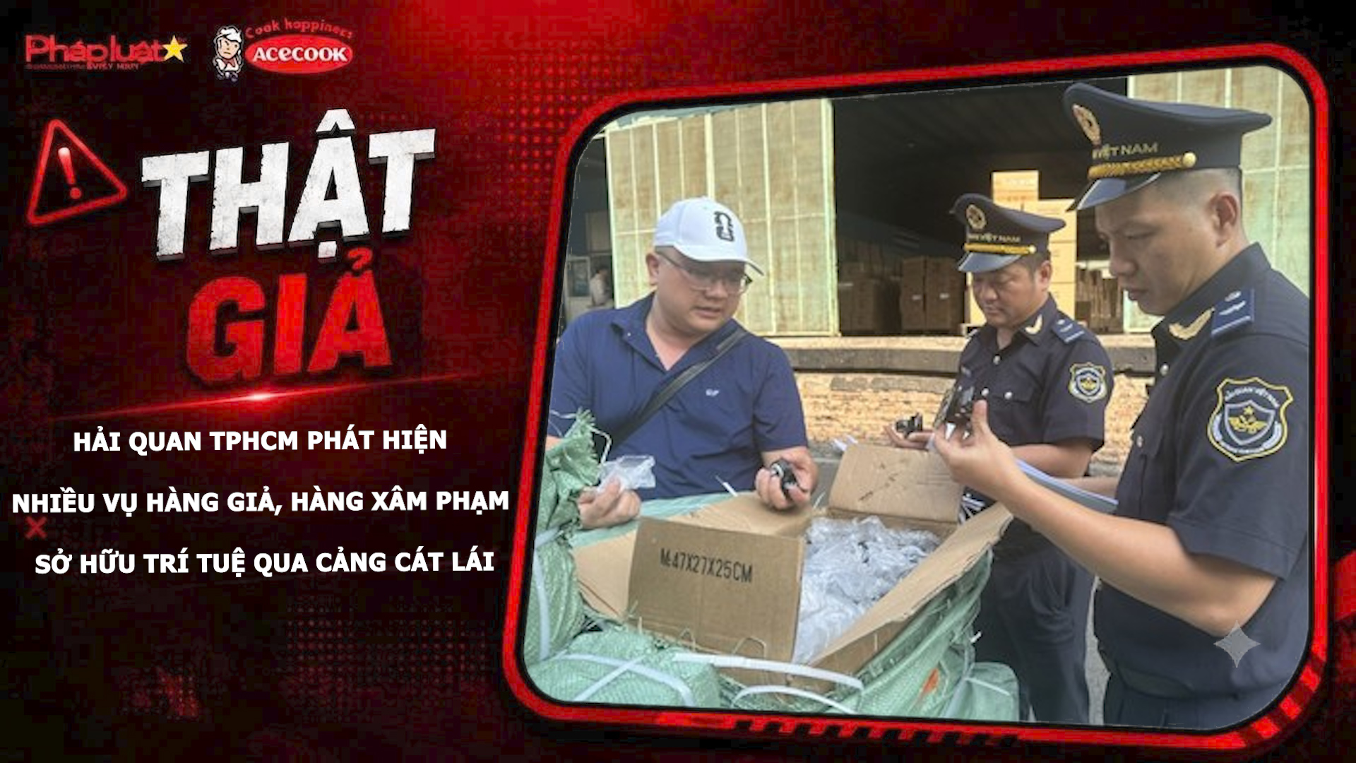 Chuyên mục chung tay cùng doanh nghiệp phòng chống Hàng gian- Hàng giả- Hàng nhái (ngày 21/9/2026): Hải quan TPHCM phát hiện nhiều vụ hàng giả, hàng xâm phạm sở hữu trí tuệ qua cảng Cát Lái

