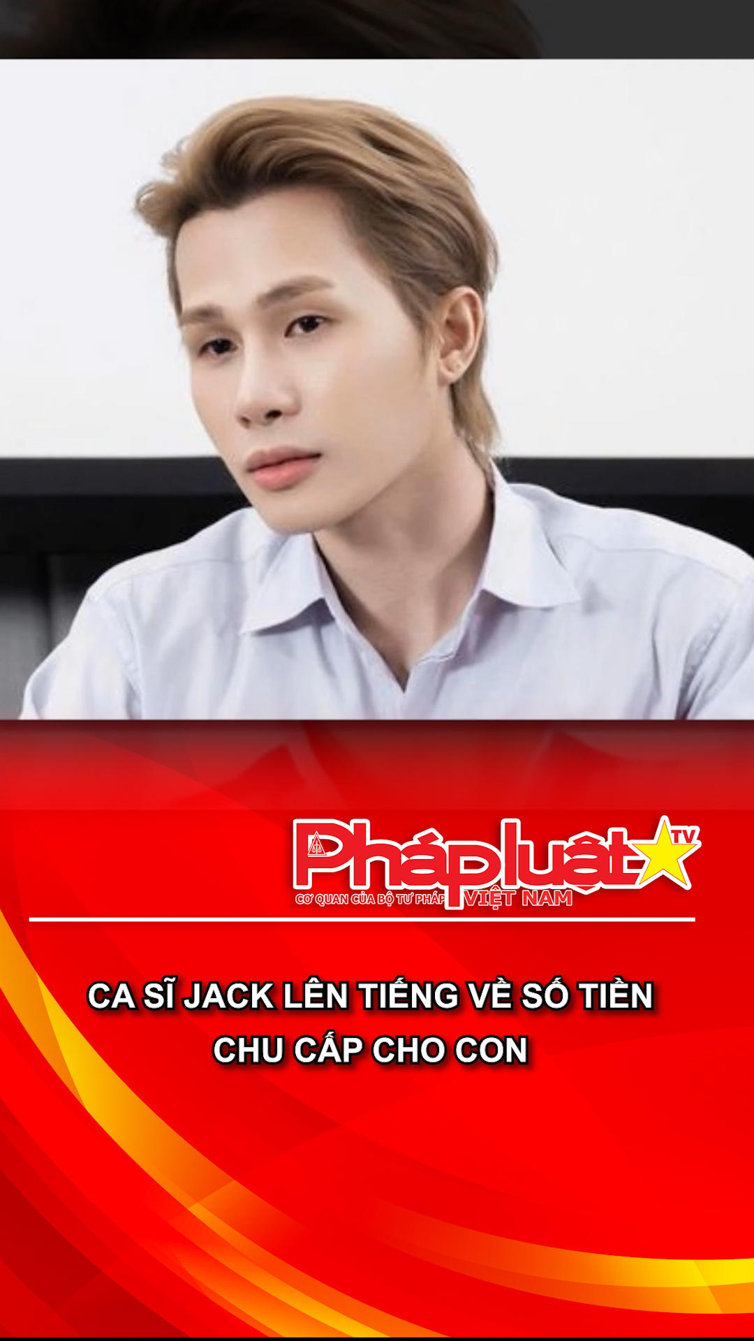 Ca sĩ Jack lên tiếng về số tiền chu cấp cho con
