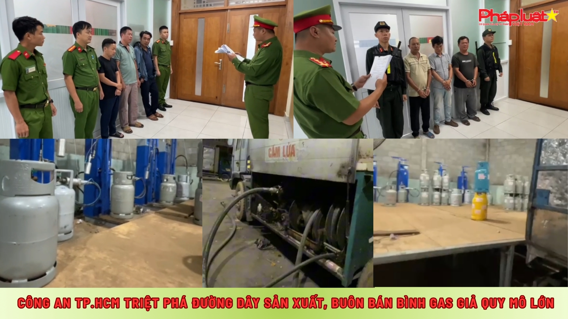  Công an TP.HCM triệt phá đường dây sản xuất, buôn bán bình gas giả quy mô lớn