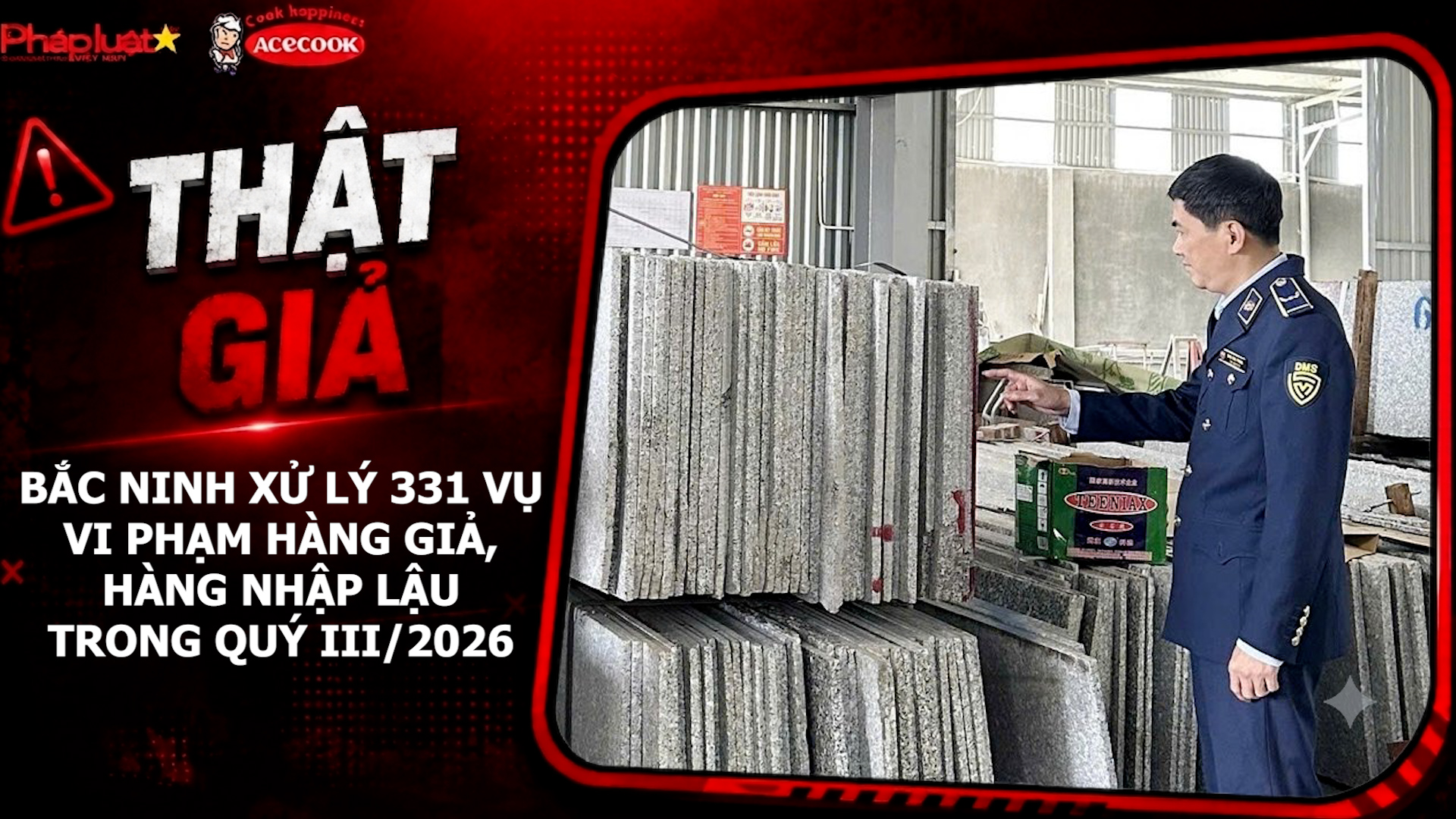 Chuyên mục chung tay cùng doanh nghiệp phòng chống Hàng gian- Hàng giả- Hàng nhái (ngày 28/9/2026): Bắc Ninh xử lý 331 vụ vi phạm hàng giả, hàng nhập lậu trong quý III/2026