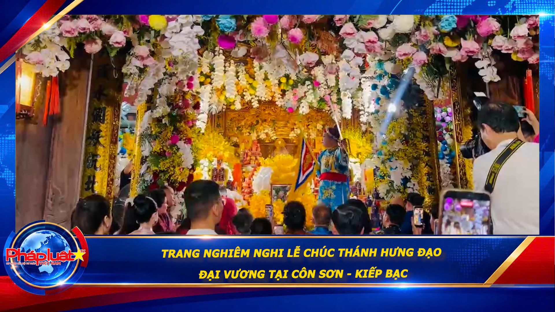 Trang nghiêm nghi lễ chúc Thánh Hưng Đạo Đại Vương tại Côn Sơn - Kiếp Bạc

