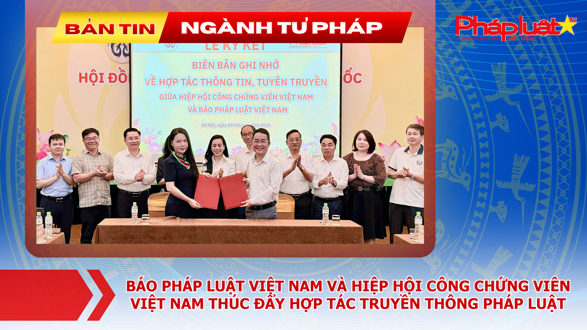 Bản tin Ngành Tư pháp (ngày 30/9/2026): Báo Pháp luật Việt Nam và Hiệp hội Công chứng viên Việt Nam thúc đẩy hợp tác truyền thông pháp luật