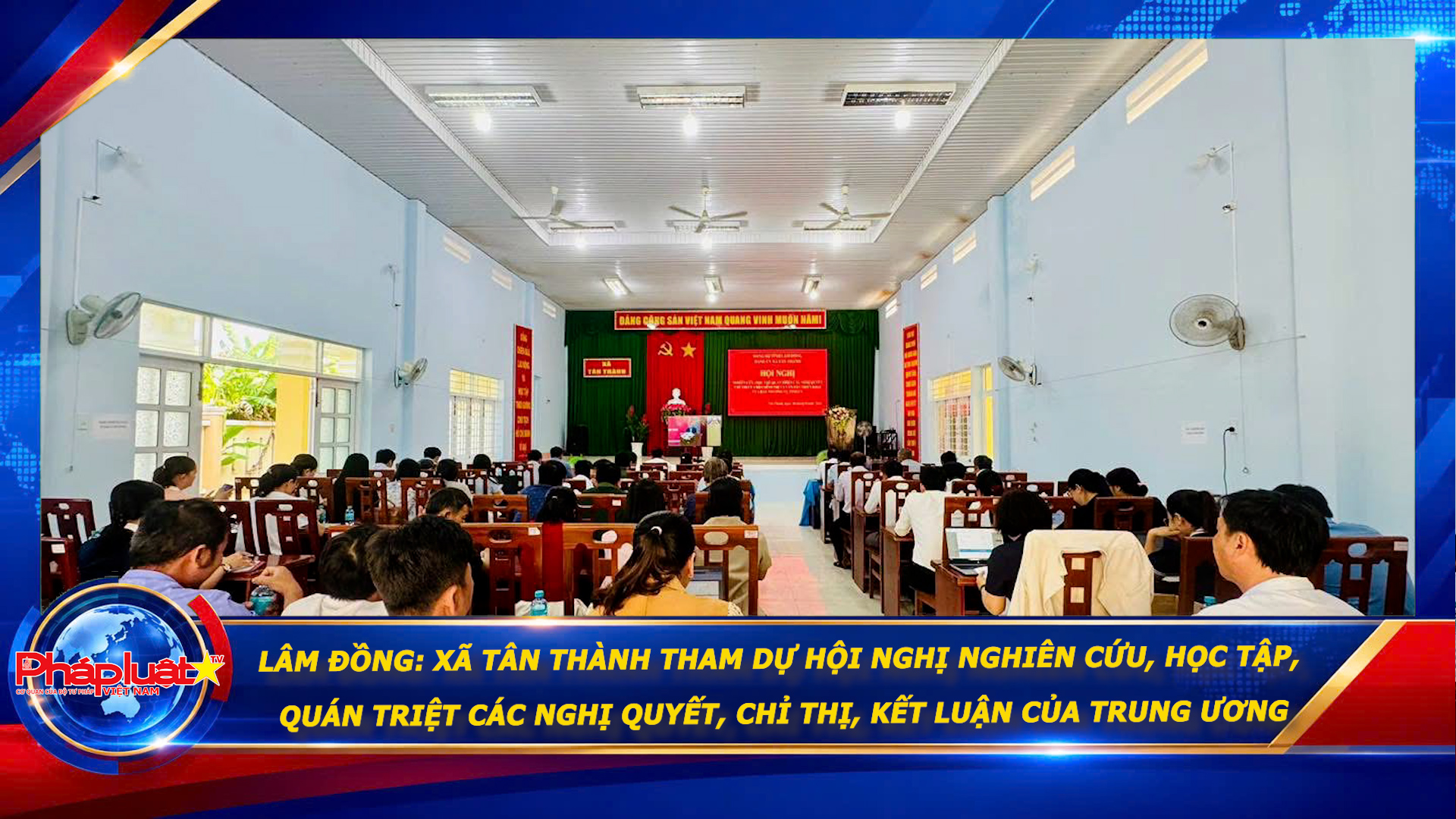 Lâm Đồng: Xã Tân Thành tham dự hội nghị nghiên cứu, học tập, quán triệt các nghị quyết, chỉ thị, kết luận của Trung ương