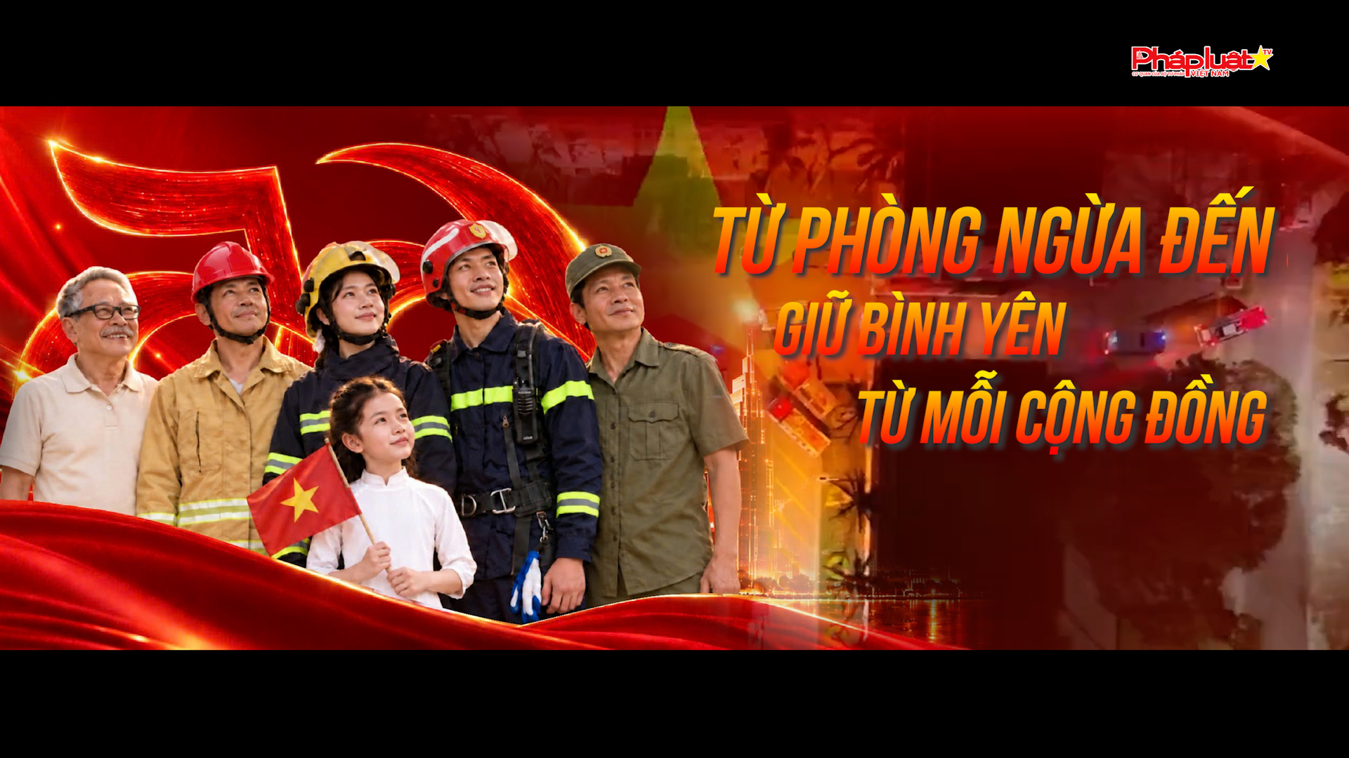 Phòng cháy, chữa cháy và cứu nạn, cứu hộ: Vì sự an toàn của mỗi người dân