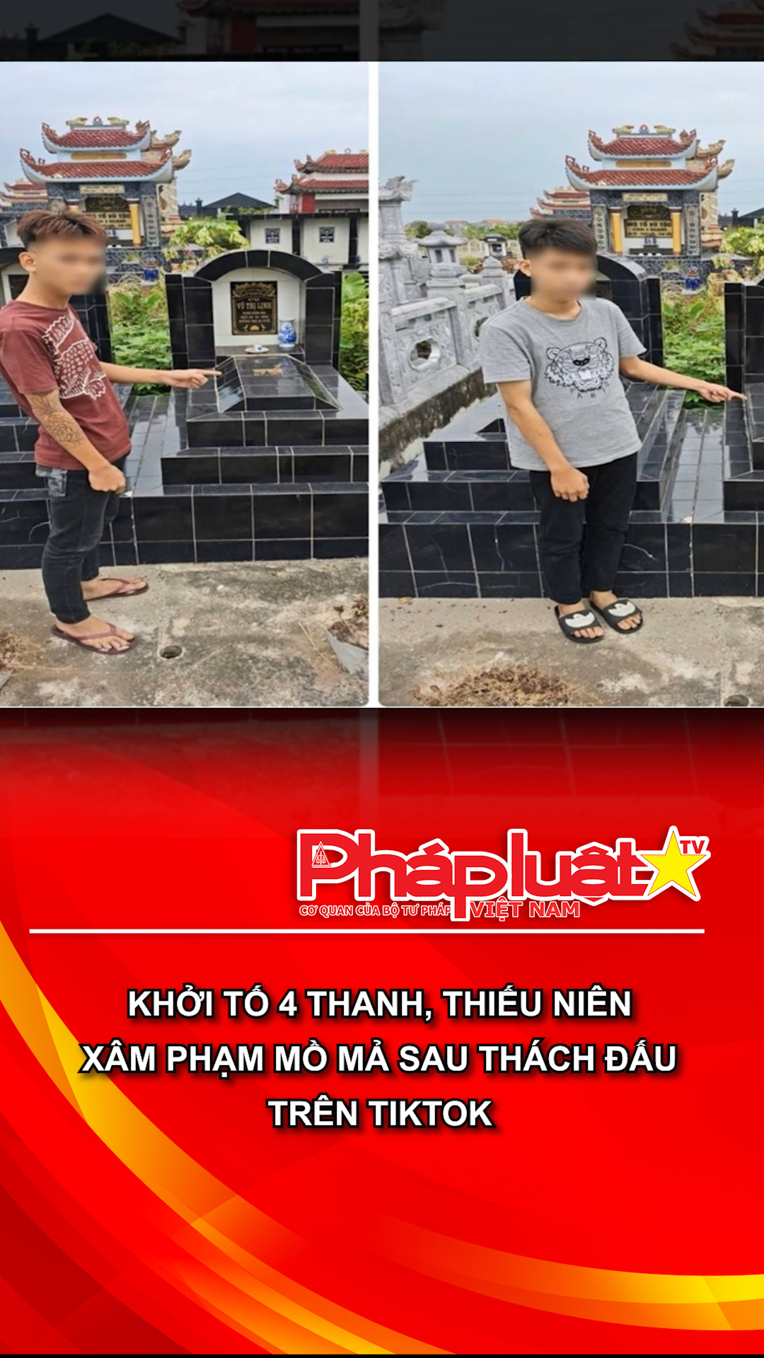 Khởi tố 4 thanh, thiếu niên xâm phạm mồ mả sau thách đấu trên TikTok