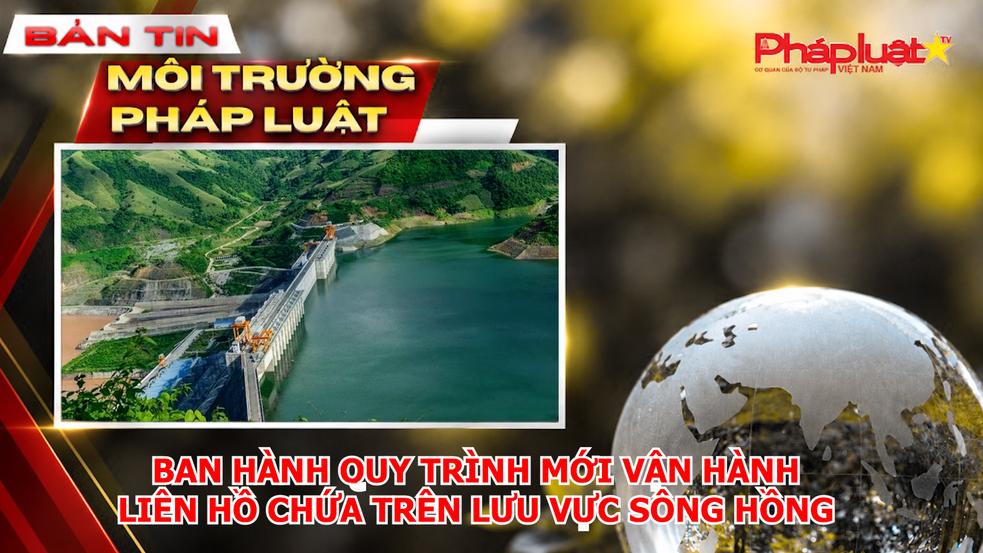 Ban hành quy trình mới vận hành liên hồ chứa trên lưu vực sông Hồng