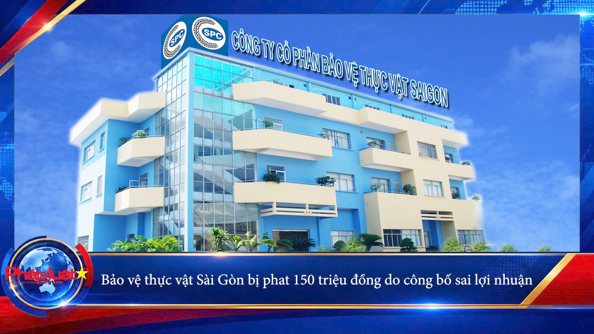  Bảo vệ thực vật Sài Gòn bị phạt 150 triệu đồng do công bố sai lợi nhuận
