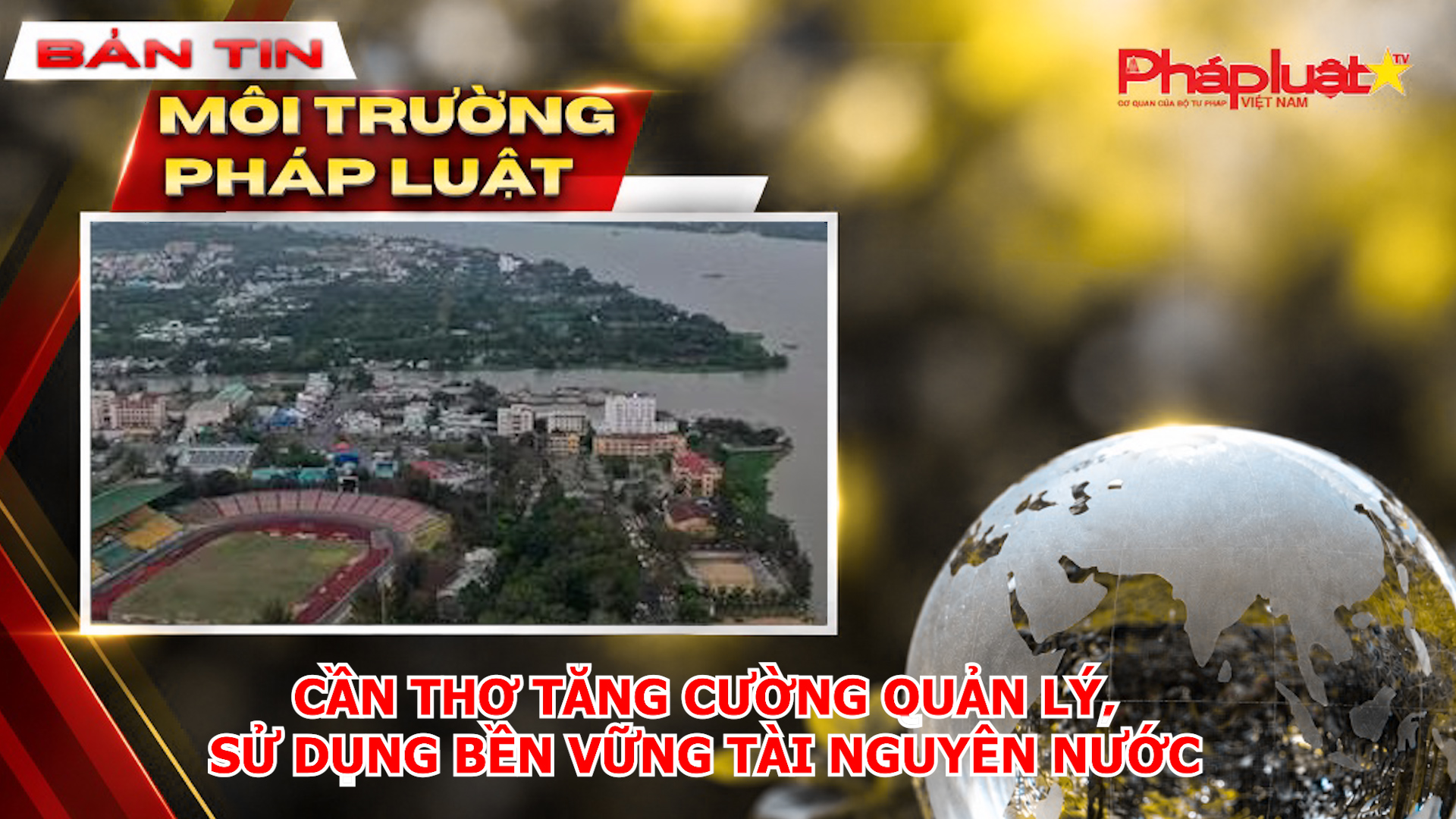 Cần Thơ tăng cường quản lý, sử dụng bền vững tài nguyên nước