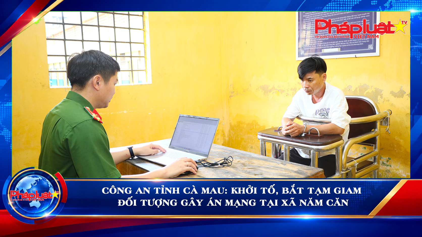 Công an tỉnh Cà Mau: Khởi tố, bắt tạm giam đối tượng gây án mạng tại xã Năm Căn