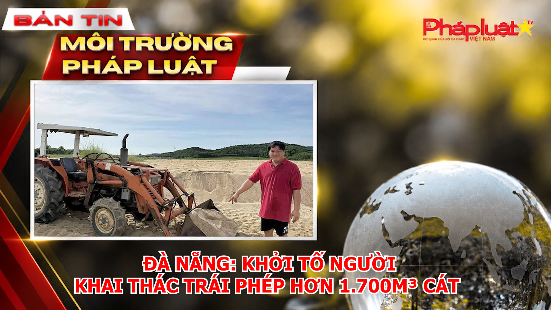  Đà Nẵng: Khởi tố người khai thác trái phép hơn 1.700m³ cát