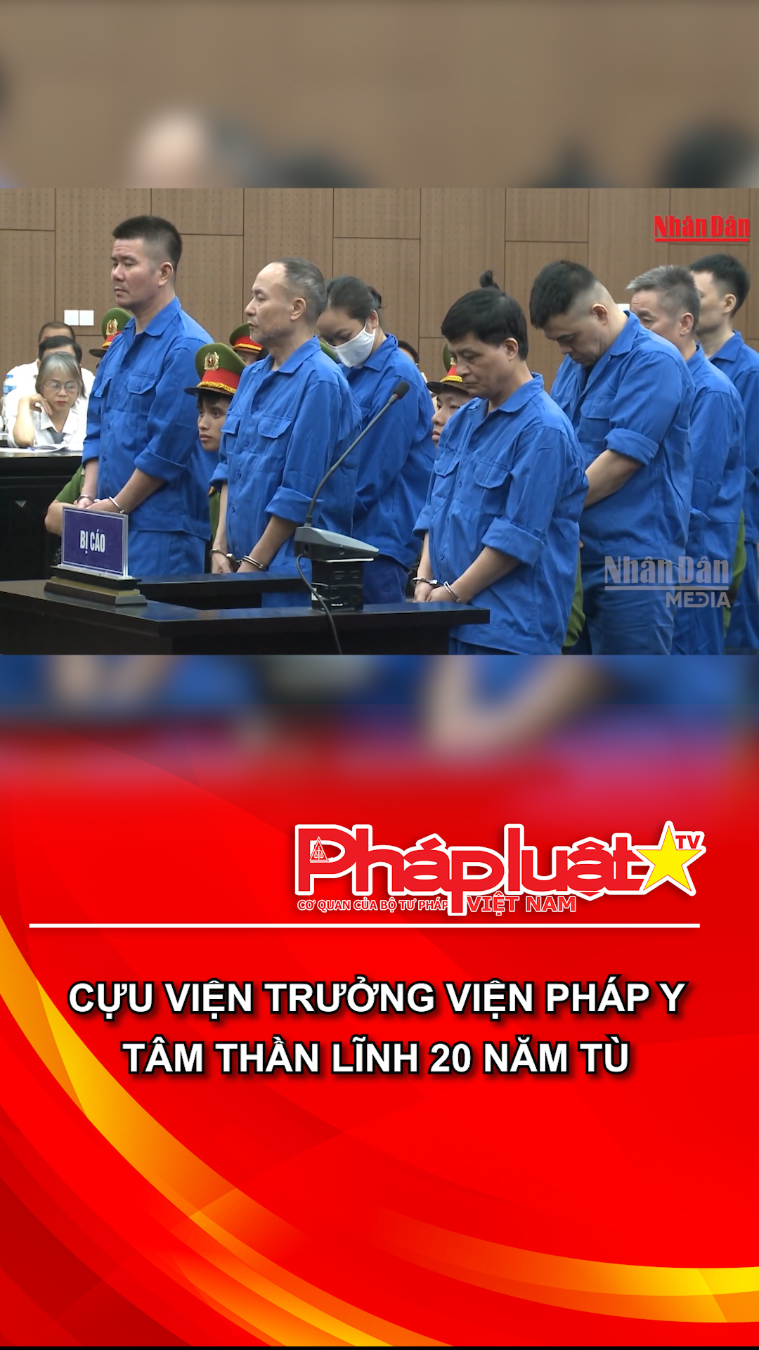 Cựu Viện trưởng Viện Pháp y tâm thần lĩnh 20 năm tù
