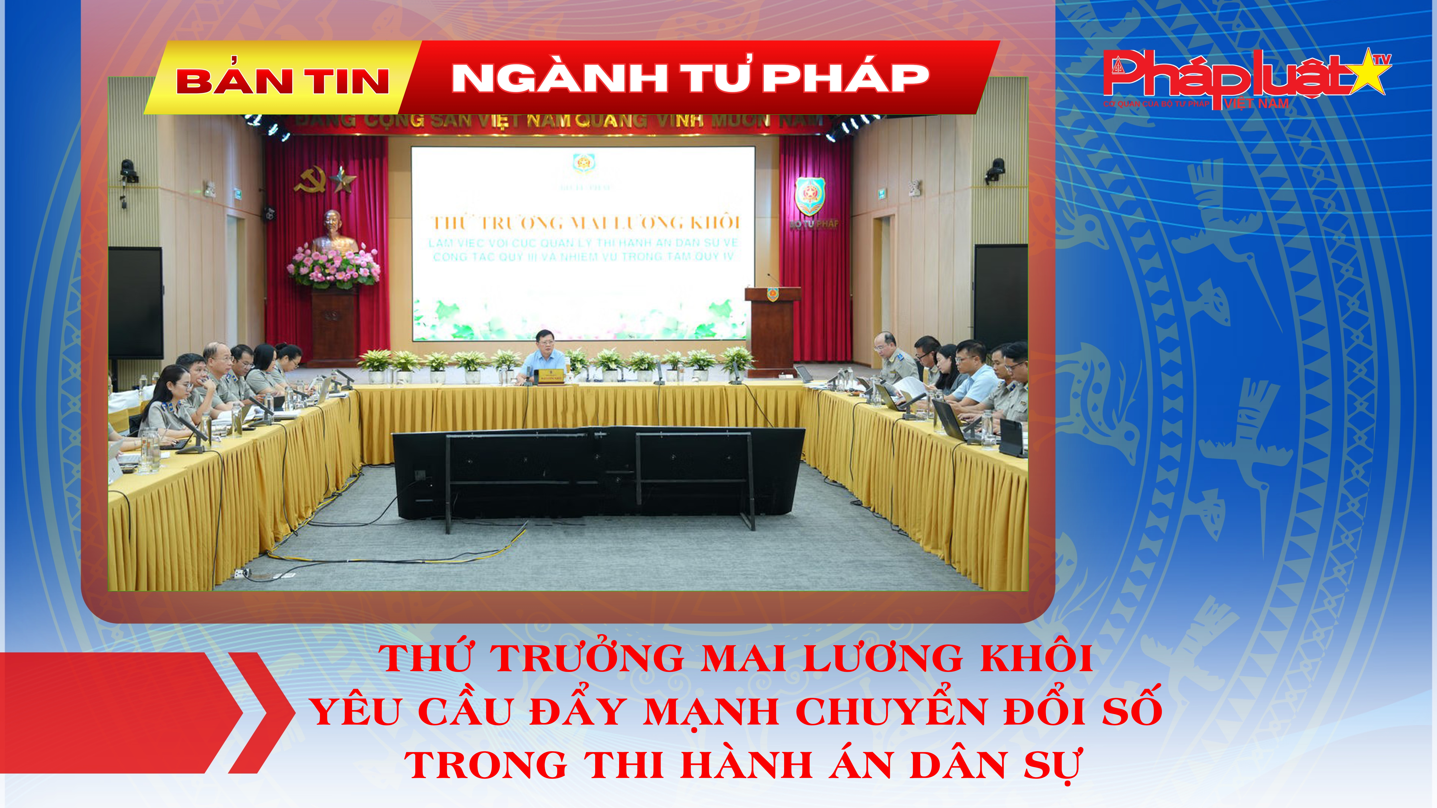 Bản tin Ngành Tư pháp (ngày 13/10/2026): Thứ trưởng Mai Lương Khôi yêu cầu đẩy mạnh chuyển đổi số trong thi hành án dân sự
