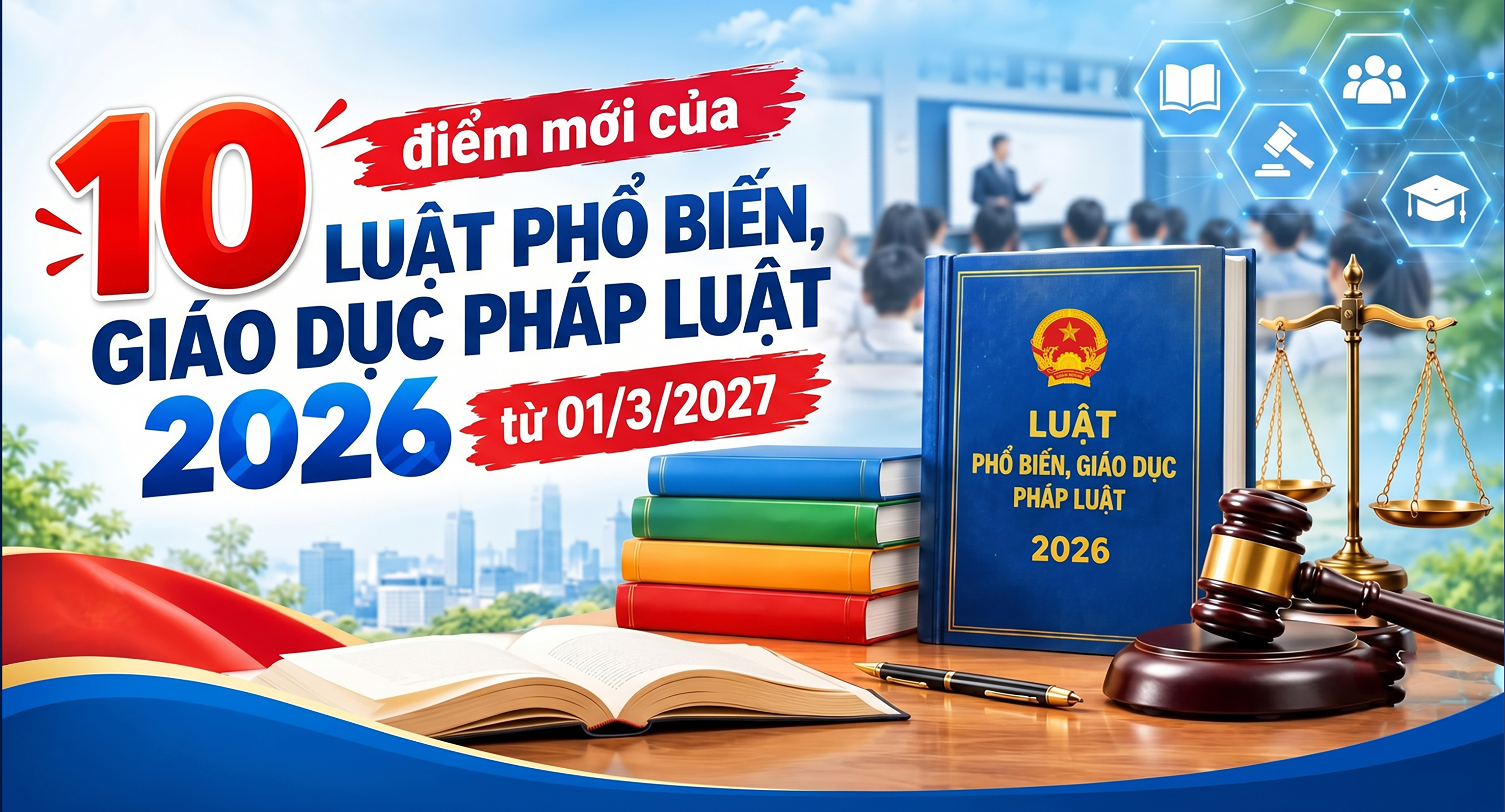 10 điểm mới của Luật Phổ biến, giáo dục pháp luật 2026 từ 01/3/2027