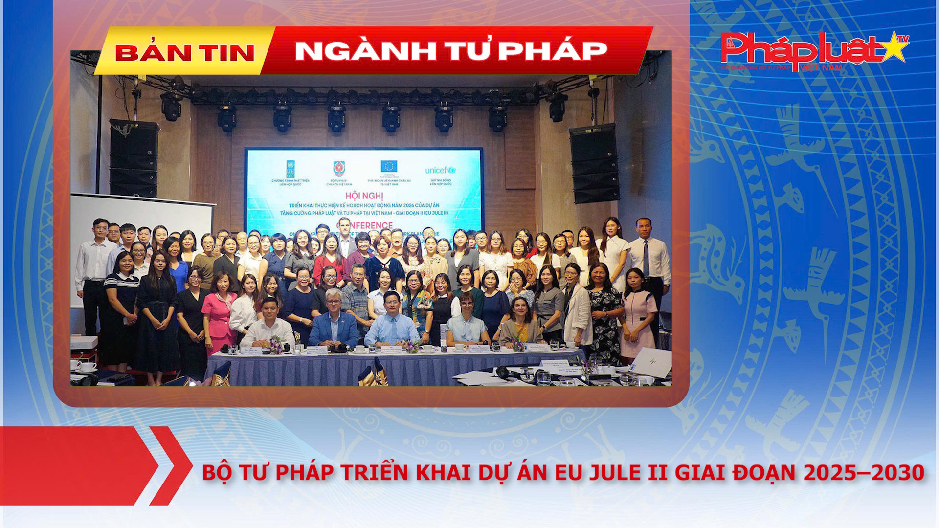 Bản tin Ngành Tư pháp (ngày 14/10/2026): Bộ Tư pháp triển khai Dự án EU JULE II giai đoạn 2025–2030



