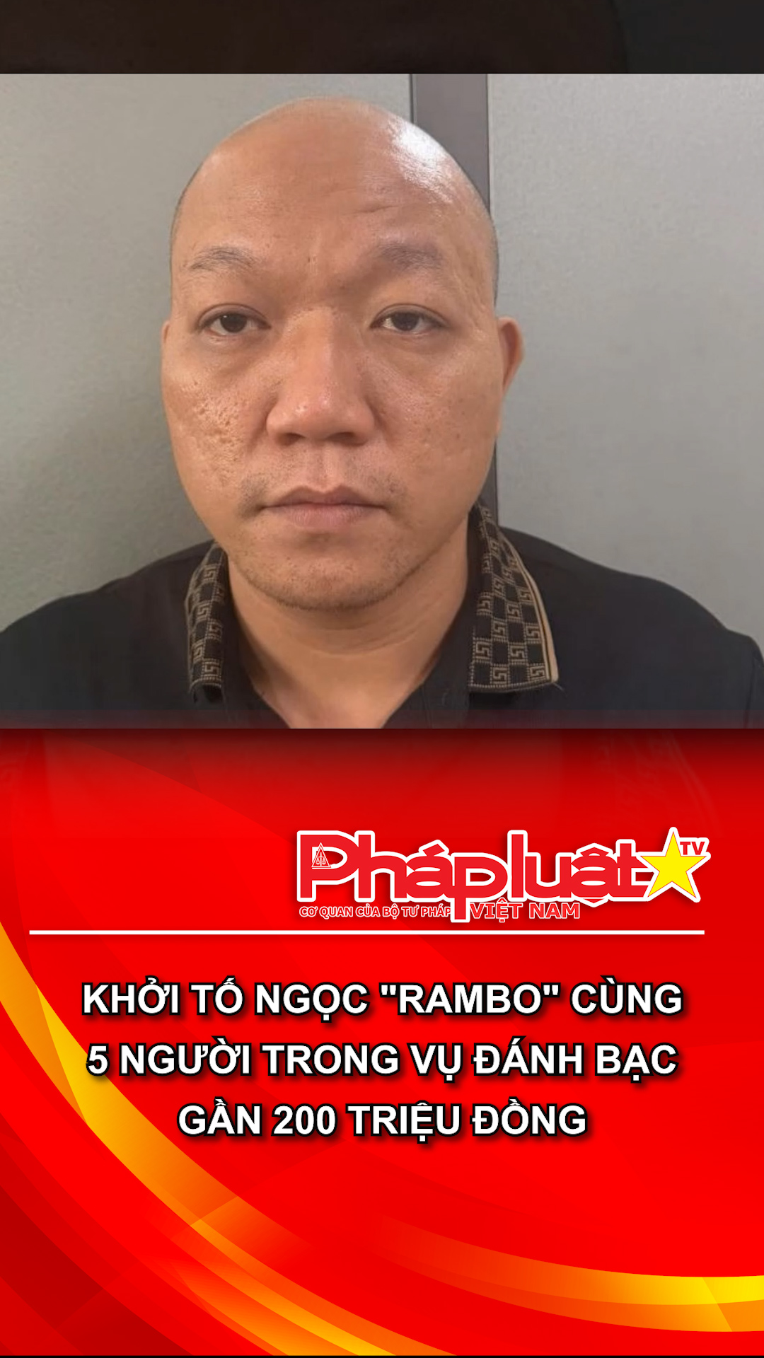 Khởi tố Ngọc "Rambo" cùng 5 người trong vụ đánh bạc gần 200 triệu đồng
