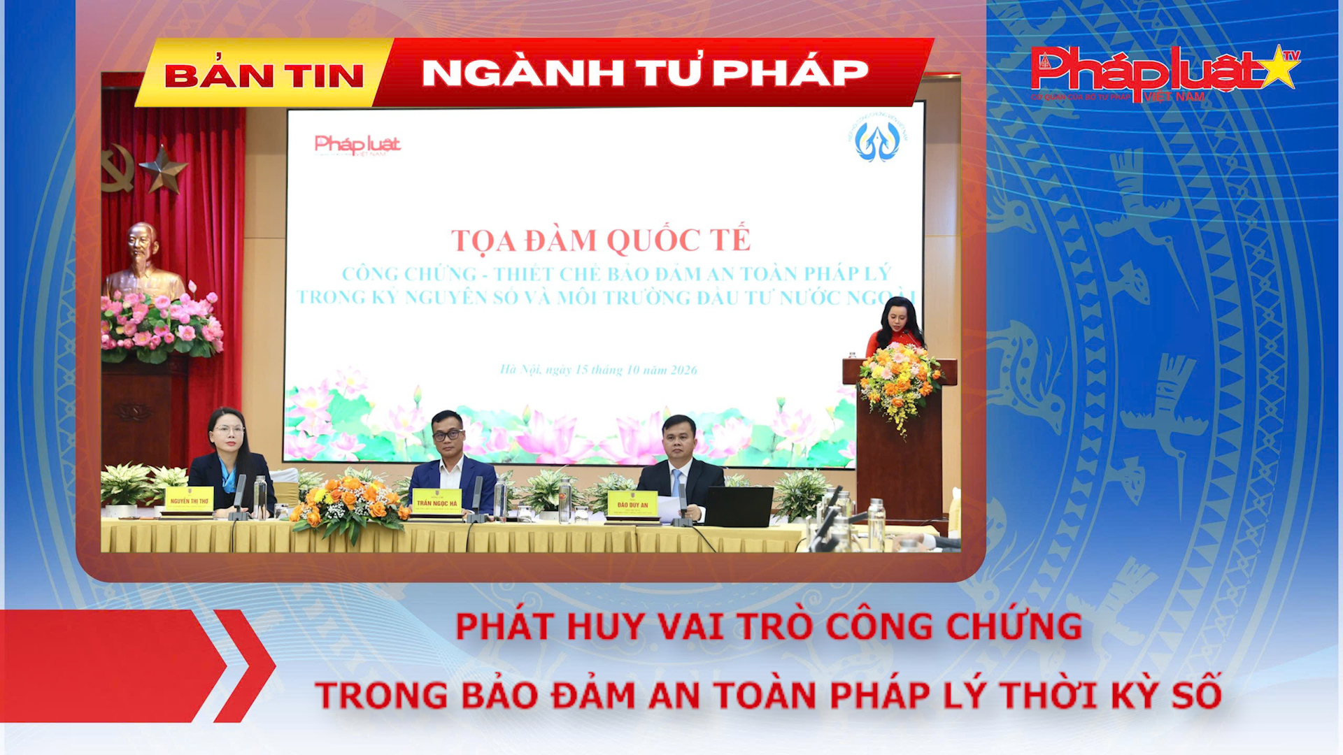 Bản tin Ngành Tư pháp (ngày 16/10/2026): Phát huy vai trò công chứng trong bảo đảm an toàn pháp lý thời kỳ số