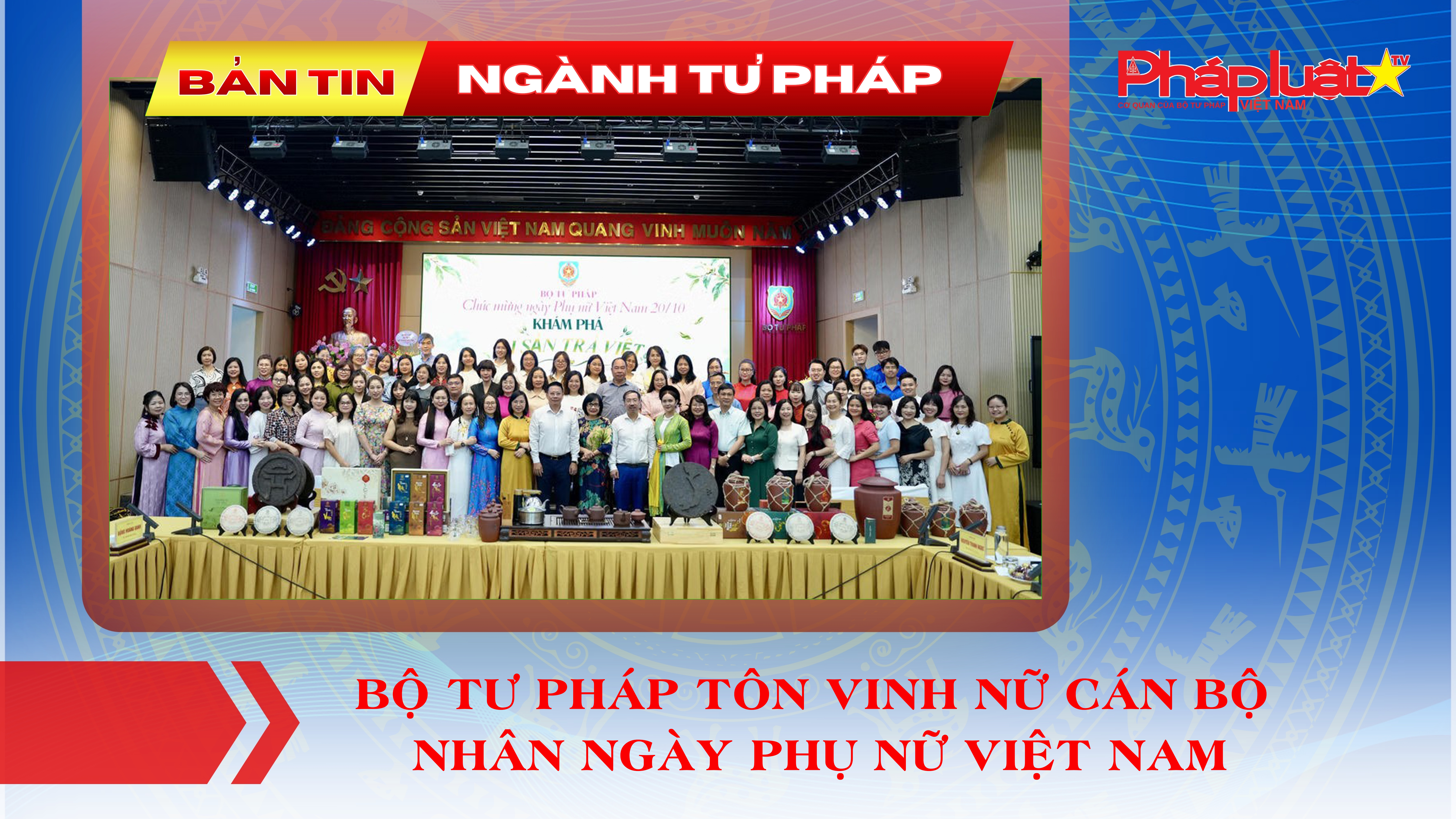 Bản tin Ngành Tư pháp (ngày 20/10/2026): Bộ Tư pháp tôn vinh nữ cán bộ nhân Ngày Phụ nữ Việt Nam