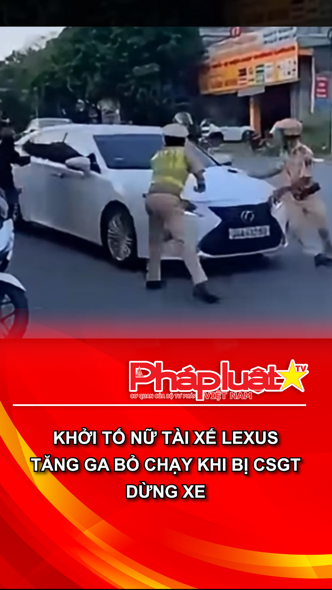 Khởi tố nữ tài xế Lexus tăng ga bỏ chạy khi bị CSGT dừng xe
