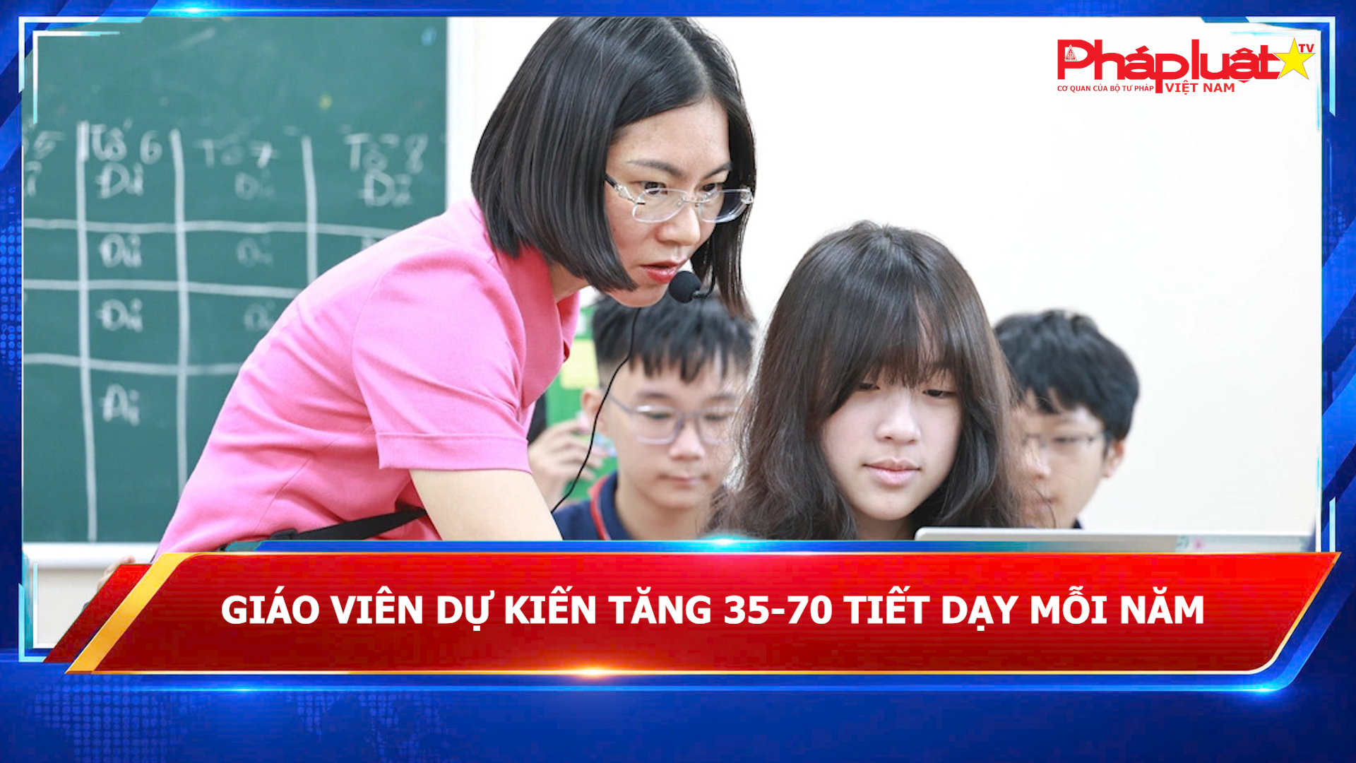 Giáo viên dự kiến tăng 35-70 tiết dạy mỗi năm