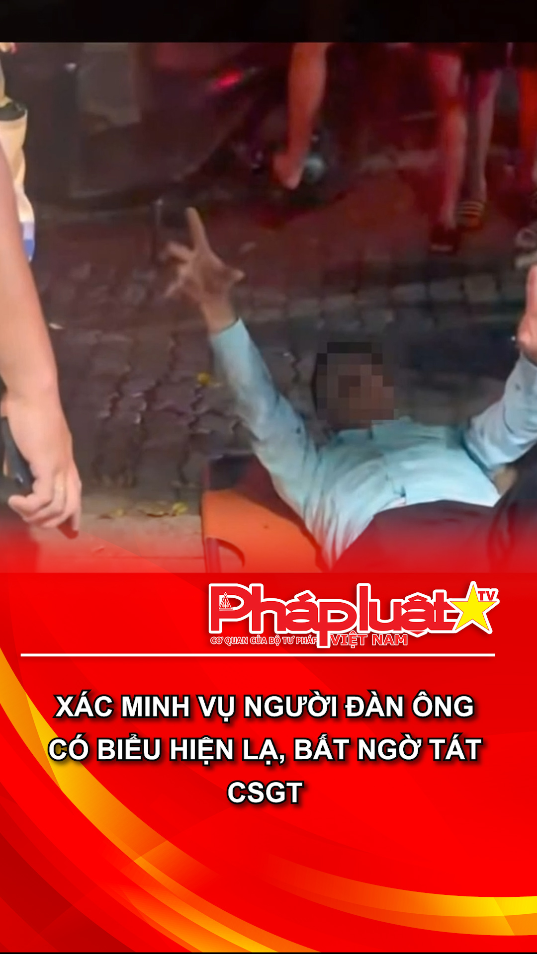Xác minh vụ người đàn ông có biểu hiện lạ, bất ngờ tát CSGT
