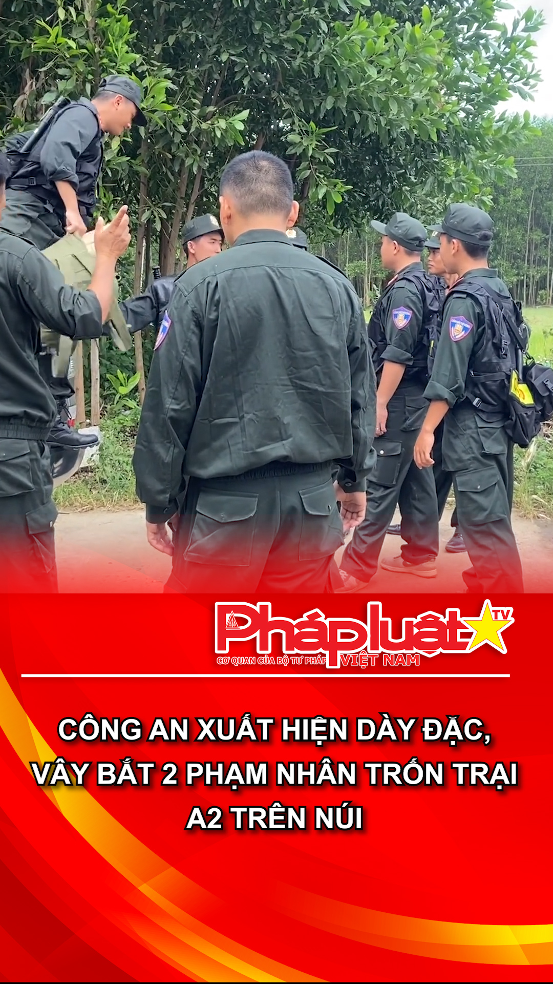 Công an xuất hiện dày đặc, vây bắt 2 phạm nhân trốn trại A2 trên núi

